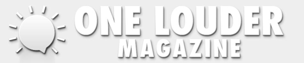 One Louder Magazine…  RESURRECTED!